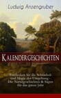 Kalendergeschichten (Entdecken Sie die Schönheit und Magie der Umgebung - Die Naturgeschichten & Sagen für das ganze Jahr)