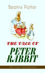 THE TALE OF PETER RABBIT (With Complete Original Illustrations)