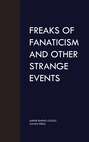 Freaks of Fanaticism and Other Strange Events