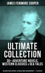 JAMES FENIMORE COOPER Ultimate Collection: 30+ Adventure Novels, Western Classics & Sea Tales (Including Travel Writings, Historical Works and Biographies) - Illustrated