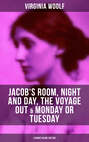 Virginia Woolf: Jacob's Room, Night and Day, The Voyage Out & Monday or Tuesday (4 Books in One Edition)