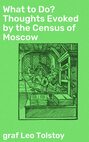 What to Do? Thoughts Evoked by the Census of Moscow