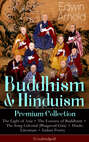 Buddhism & Hinduism Premium Collection: The Light of Asia + The Essence of Buddhism + The Song Celestial (Bhagavad-Gita) + Hindu Literature + Indian Poetry (Unabridged): Religious Studies, Spiritual Poems & Sacred Writings