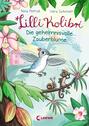 Lilli Kolibri 1 - Die geheimnisvolle Zauberblume