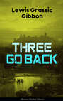Three Go Back (Science Fiction Classic)