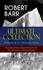 ROBERT BARR Ultimate Collection: 20 Novels & 65+ Detective Stories (Including Eugéne Valmont Mysteries & The Adventures of Sherlaw Kombs)