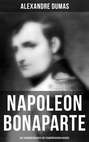 Napoleon Bonaparte: Die Lebensgeschichte des französischen Kaisers