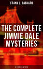 The Complete Jimmie Dale Mysteries (All 4 Novels in One Edition)