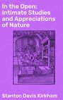 In the Open: Intimate Studies and Appreciations of Nature