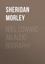 Noel Coward An Audio Biography