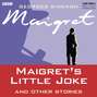 Maigret's Little Joke & Other Stories