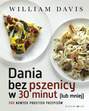 Dania bez pszenicy w 30 minut (lub mniej)