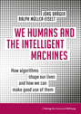 We Humans and the Intelligent Machines