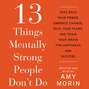 13 Things Mentally Strong People Don't Do