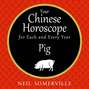 Your Chinese Horoscope for Each and Every Year - Pig