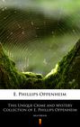This Unique Crime and Mystery Collection of E. Phillips Oppenheim