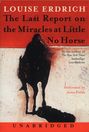 Last Report on the Miracles at Little No Horse