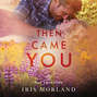 Then Came You (Unabridged)