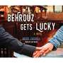 Behrouz Gets Lucky (Unabridged)