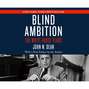 Blind Ambition - The White House Years (Unabridged)