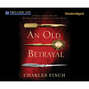 An Old Betrayal - A Charles Lenox Mystery, Book 7 (Unabridged)