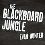 The Blackboard Jungle (Unabridged)