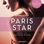 Paris Star - Erotische Erzählungen - Ein erotisches Hörbuch, Teil 7 (Ungekürzt)