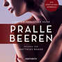 Pralle Beeren - Erotische Erzählungen - Ein erotisches Hörbuch, Teil 6 (Ungekürzt)