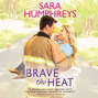 Brave the Heat - The McGuire Brothers 1 (Unabridged)