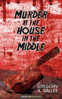 Murder at the House in the Middle
