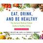 Eat, Drink, and Be Healthy - The Harvard Medical School Guide to Healthy Eating (Unabridged)