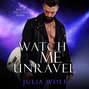 Watch Me Unravel - A Rock Star Romance - Blue Is the Color, Book 2 (Unabridged)