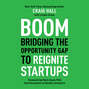Boom - Bridging the Opportunity Gap to Reignite Startups (Unabridged)