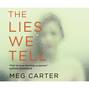 The Lies We Tell - A Gripping Psychological Thriller (Unabridged)