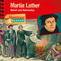 Martin Luther - Rebell und Reformator - Abenteuer & Wissen (Ungekürzt)