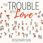 The Trouble With Love (Unabridged)