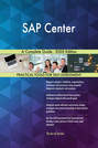 SAP Center A Complete Guide - 2020 Edition
