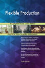 Flexible Production A Complete Guide - 2020 Edition