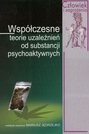 Współczesne teorie uzależnień od substancji psychoaktywnych