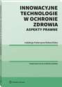 Innowacyjne technologie w ochronie zdrowia. Aspekty prawne