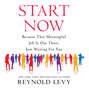 Start Now - Because That Meaningful Job is Out There, Just Waiting For You (Unabridged)