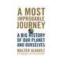 A Most Improbable Journey - A Big History of Our Planet and Ourselves (Unabridged)