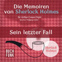 Sherlock Holmes: Die Memoiren von Sherlock Holmes - Sein letzter Fall (Ungekürzt)