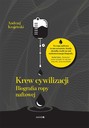 Krew cywilizacji. Biografia ropy naftowej