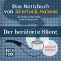 Sherlock Holmes - Das Notizbuch von Sherlock Holmes: Der berühmte Klient (Ungekürzt)