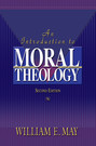 An Introduction To Moral Theology, 2nd Edition