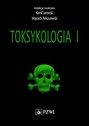 Toksykologia. TOM 1. Podstawy toksykologii ogólnej i toksykologia narządowa