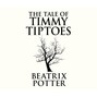 The Tale of Timmy Tiptoes (Unabridged)