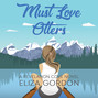 Must Love Otters - Revelation Cove, Book 1 (Unabridged)
