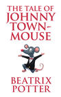 Tale of Johnny Town-Mouse, The The